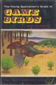 THE YOUNG SPORTSMAN'S GUIDE TO GAME BIRDS. By Ray Ovington