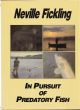 IN PURSUIT OF PREDATORY FISH. By Neville Fickling.