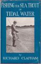 FISHING FOR SEA TROUT IN TIDAL WATER. By Richard Clapham.