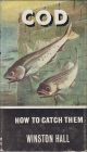 COD: HOW TO CATCH THEM. By Winston Hall.