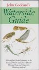 JOHN GODDARD'S WATERSIDE GUIDE: An angler's pocket reference to the insects of rivers and lakes; how to identify them and choose the matching artificial. By John Goddard.