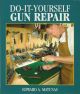 DO-IT-YOURSELF GUN REPAIR: GUNSMITHING AT HOME. By Edward A. Matunas.