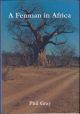 A FENMAN IN AFRICA: OR A LETTER FROM RHODESIA. THE AUTHOR'S DIARY OF A STAY ON A RHODESIAN FARM AND A HUNTING CAMP IN THE AFRICAN BUSH, WITH RELATED CORRESPONDENCE. By Phil Gray.