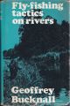 FLY-FISHING TACTICS ON RIVERS. By Geoffrey Bucknall. Illustrated by Keith Linsell and Donald Downs.
