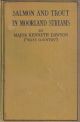 SALMON AND TROUT IN MOORLAND STREAMS. By Major Kenneth Dawson (West Country). With an open letter to the author from H.T. Sheringham. First edition.