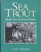 SEA TROUT: HOW TO CATCH THEM. By Charles Bingham.