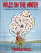 WILES ON THE WATER: A LIGHT-HEARTED LOOK AT FLY-FISHING FOR TROUT. By Arnold Wiles.