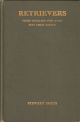RETRIEVERS: THEIR BREAKING FOR SPORT AND FIELD TRIALS. Fourth Edition. By Stewart Smith.