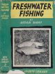 FRESHWATER FISHING: A PRACTICAL GUIDE TO FISHING ON RIVER, LAKE AND STREAM. By Arthur Sharp. Revised and brought up to date by W.J. Howes.