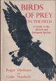 BIRDS OF PREY IN THE FIELD: A GUIDE TO THE BRITISH AND EUROPEAN SPECIES. By Roger Harkness and Colin Murdoch.
