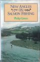 NEW ANGLES ON SALMON FISHING. By Captain Philip P.M. Green RN ret'd. Illustrated by Michael Loates.
