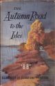 THE AUTUMN ROAD TO THE ISLES. By 'BB'. 65 engravings by Denys Watkins-Pitchford ARCA, FRSA.
