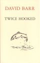 TWICE HOOKED. By David Barr.