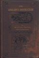 THE ANGLER'S INSTRUCTOR: A treatise on the best mode of angling in English rivers, lakes and ponds; and on the habits of fish. By William Bailey, Nottingham. Third edition.