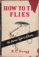 HOW TO TIE FLIES. By E.C. Gregg. The Barnes Sports Library.