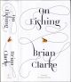 BRIAN CLARKE ON FISHING. By Brian Clarke.