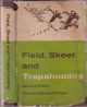 FIELD, SKEET, AND TRAPSHOOTING. By Charles Edward Chapel. Revised edition.