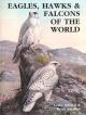 EAGLES, HAWKS AND FALCONS OF THE WORLD. By Leslie Brown and Dean Amadon.