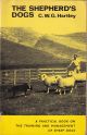 THE SHEPHERD'S DOGS: THEIR TRAINING FOR MUSTERING AND TRIAL WORK. By C.W.G. Hartley.