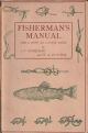 FISHERMAN'S MANUAL: FISH AND HOW TO CATCH THEM. By J.P. Moreton and W.A. Hunter. Second edition, revised by H.D. Turing. 1952 reprint.