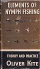 ELEMENTS OF NYMPH FISHING: THEORY AND PRACTICE. By Oliver Kite. Series editor Kenneth Mansfield.