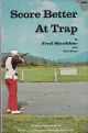 SCORE BETTER AT TRAP. By Fred Missildine with Nick Karas.