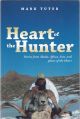 THE HEART OF THE HUNTER: STORIES FROM ALASKA, AFRICA, ASIA, AND PLACES OF THE HEART. By Mark Tuter.