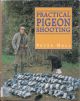 PRACTICAL PIGEON SHOOTING. By Peter Hall.