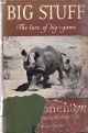 BIG STUFF: THE LURE OF BIG-GAME By C.T. Stoneham.