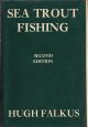 SEA TROUT FISHING: A GUIDE TO SUCCESS. By Hugh Falkus.