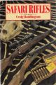 SAFARI RIFLES: DOUBLES, MAGAZINE RIFLES, AND CARTRIDGES FOR AFRICAN HUNTING. By Craig Boddington.
