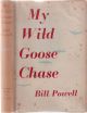 MY WILD GOOSE CHASE. By Bill Powell.
