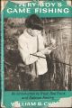 EVERY BOY'S GAME FISHING: AN INTRODUCTION TO TROUT, SEA-TROUT AND SALMON FISHING.