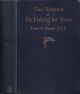 THE SCIENCE OF FLY FISHING FOR TROUT. By Fred. G. Shaw, F.G.S., Assoc.M.Inst.C.E., M.M.S.