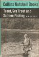 TROUT, SEA TROUT AND SALMON FISHING. By W.B. Currie. With line drawings. Collins Nutshell Book No.23.
