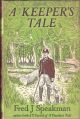 A KEEPER'S TALE. By Fred J. Speakman. Illustrated by John Avis.