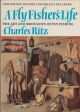 A FLY FISHER'S LIFE. By Charles Ritz. Revised and enarged edition prepared in collaboration with John Piper. 1977 3rd edition reprint.
