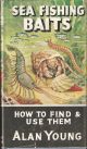 SEA FISHING BAITS: HOW TO FIND and USE THEM. By Alan Young. Series editor Kenneth Mansfield.