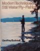 MODERN TECHNIQUES OF STILL WATER FLY-FISHING. By Geoffrey Bucknall.