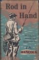 ROD IN HAND: AN ANGLER'S MOODS AND MEMORIES. By C.V. Hancock.