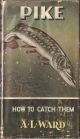 PIKE: HOW TO CATCH THEM. By A.L. Ward. Series editor Kenneth Mansfield.
