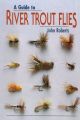 A GUIDE TO RIVER TROUT FLIES. By John Roberts.