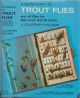 A DICTIONARY OF TROUT FLIES: AND OF FLIES FOR SEA-TROUT AND GRAYLING. By  A. Courtney Williams.