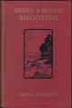MIXED AND ROUGH SHOOTING: A BOOK FOR MEN OF MODERATE MEANS. By Frank Bonnet (