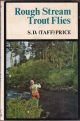 ROUGH STREAM TROUT FLIES. By S.D. (Taff) Price.