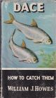 DACE: HOW TO CATCH THEM. By William J. Howes, F.Z.S. Series editor Kenneth Mansfield.