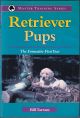 RETRIEVER PUPS: THE FORMATIVE FIRST YEAR. By Bill Tarrant.