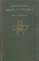FISHERMAN'S KNOTS and WRINKLES. Comprising: Knots, splices, etc., and how to make them. Fly-dressing: a simple method. Net-making for amateurs. Modelling fish in plaster. Hints and wrinkles. By W.A. Hunter.