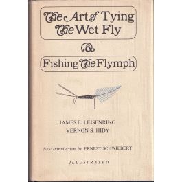THE ART OF TYING THE WET FLY AND FISHING THE By James Leisenring  and Vernon Introduction by Ernest 1971 first