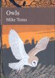 OWLS: A NATURAL HISTORY OF THE BRITISH AND IRISH SPECIES. By Mike Toms. New Naturalist Library No. 125.